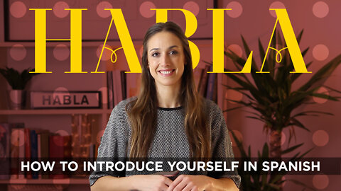 Spanish Language Basics - Learn How to Introduce Yourself