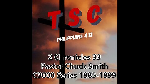 013 2 Chronicles 33 | Pastor Chuck Smith | 1985-1999 C3000 Series