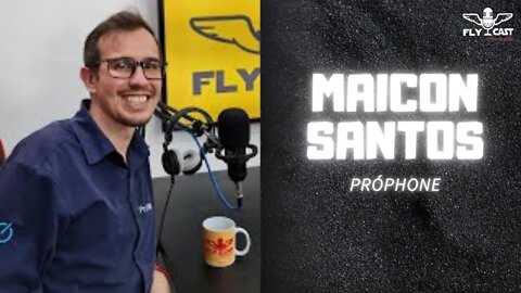 Maicon Santos (PróPhone) - EP007 FLYCast