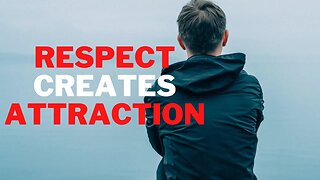 Respect Creates Attraction