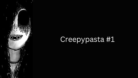 Creepypasta #1