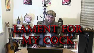 Lament For My Cock