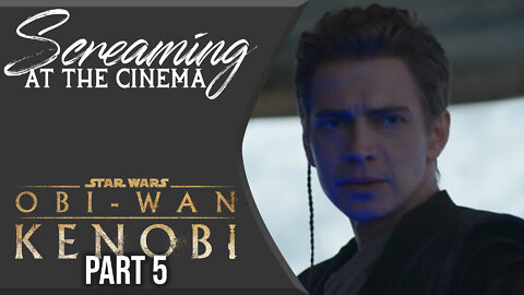 Screaming at the Cinema: Kenobi Part 5