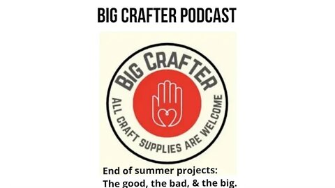 The Good, The Bad, and The Big: Big Crafter Podcast Knitting Crochet