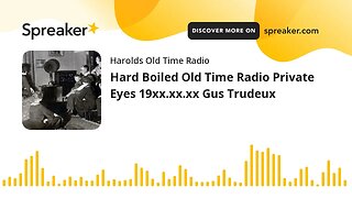 Hard Boiled Old Time Radio Private Eyes 19xx.xx.xx Gus Trudeux (part 2 of 2)
