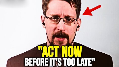 Edward Snowden: "Watch These 11 Minutes If You Want The Truth They Are Hiding"