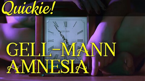 Quickie: Gell-Mann Amnesia