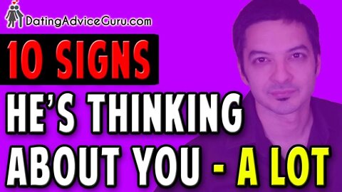 10 Signs He Thinks About You A LOT! Have You Seen These?