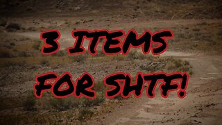 3 Items To Have Prior To SHTF!