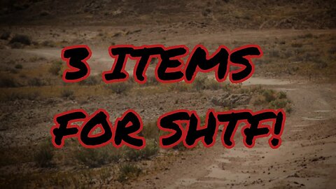 3 Items To Have Prior To SHTF!