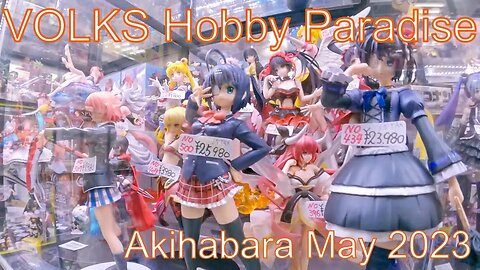 VOLKS Akihabara Hobby Paradise 2 Part 1of 3 May 2023 【GoPro】ボークス秋葉原ホビー天国2 2023年5月 Part 1 of 3