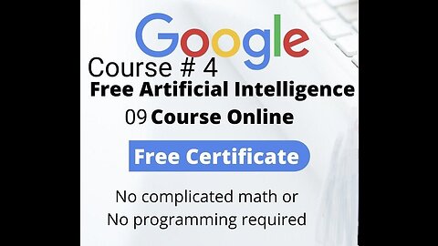 Free Google AI course part 4 with free certificate