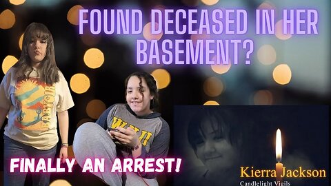 Finally an Arrest in Kierra Jackson's death!