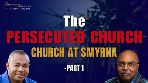The Persecuted Church - Church at Smyrna - Part 1