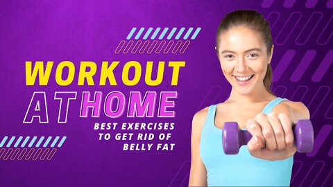 Best At-home Exercises To Get Rid Of Belly Fat - How To Lose Belly Fat