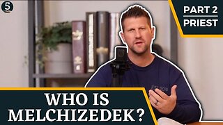 Who Is Melchizedek? | Part 2 | PRIEST