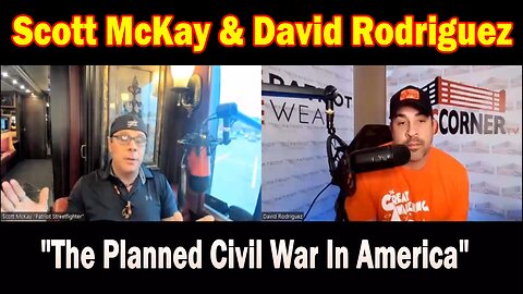 Scott McKay & David Rodriguez Situation Update: "The Planned Civil War In America"
