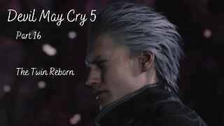 Devil May Cry 5 Part 16 - The Twin Reborn