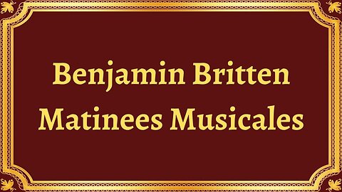 Benjamin Britten Matinees Musicales