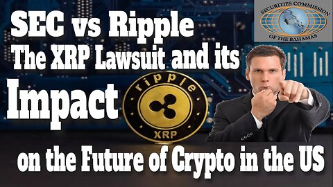 Ripple XRP News | The XRP Lawsuit and its Impact on the Future of Crypto in the US |