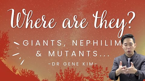 Where Are the Giants, Nephilim & Mutants Hiding? | Genesis 6 explained by Dr. Gene Kim