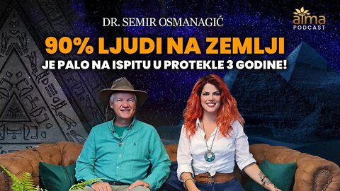 DR. SEMIR OSMANAGIĆ: "90% LJUDI NA ZEMLJI JE PALO NA ISPITU U PROTEKLE 3 GODINE!" - ATMA PODCAST