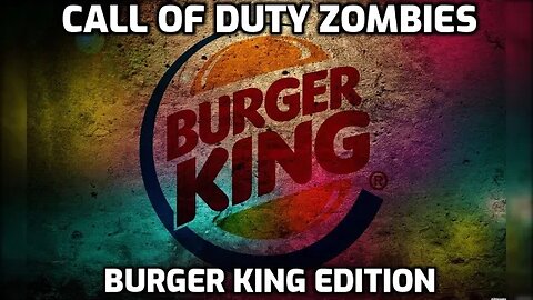 Burger King Edition - Call Of Duty Zombies
