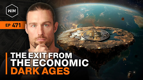 Bitcoin: The Exit from the Economic Dark Ages with Robert Breedlove (WiM471)