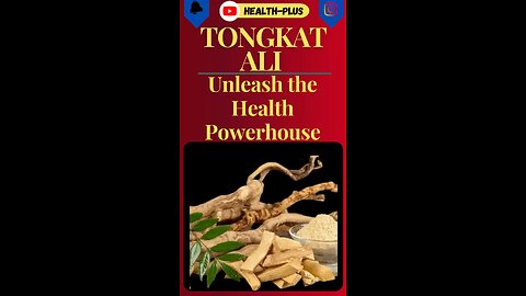 Tongkat Ali - amazing benefits of health