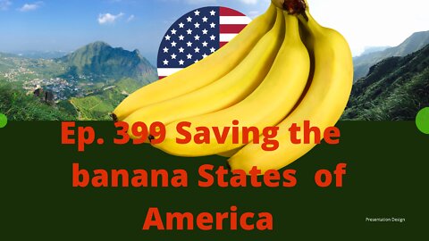 FBI | Ep. 399 Saving the banana States of America 08-16-2022