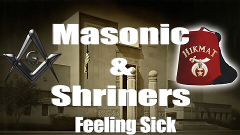 Masonic & Shriners - Feeling Sick