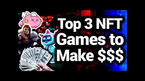 Top 3 NFT Games To Make The Most Money in 2021