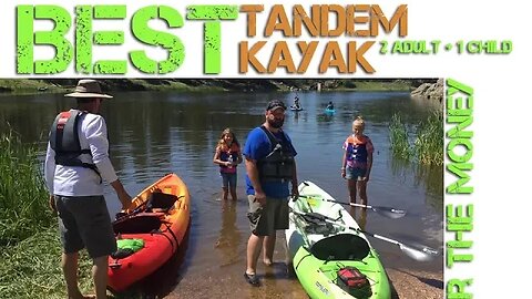 Best Budget Tandem Family Kayak For The Money! (2 adults + 1 child)
