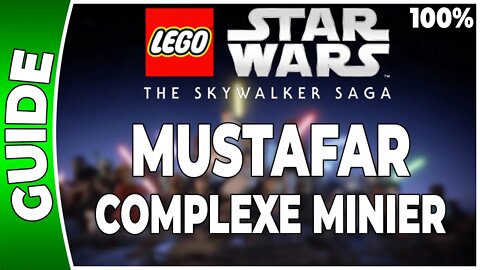 LEGO Star Wars : La Saga Skywalker - MUSTAFAR - COMPLEXE MINIER - 100% Briques, Datacarte, Vaisseaux
