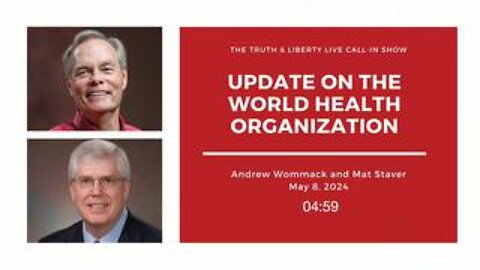 Update On The World Health Organization -Truth & Liberty with Andrew Wommack and Mat Staver