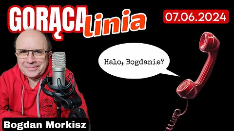 Gorąca linia - Halo Bogdanie! 07.06.2024