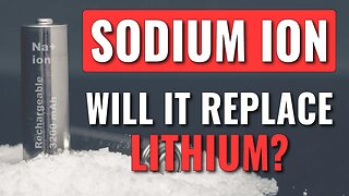 Will Sodium Ion Replace Lithium As The King Of Batteries?