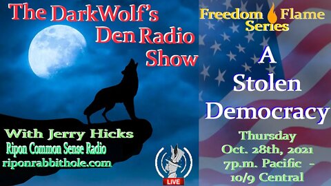 🐺The DarkWolf's Den Radio Show🐺EP 127 : A Stolen Democracy