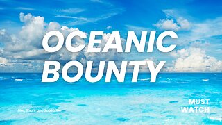 Oceanic Bounty: Foods, Nutrients, Medicines and other resources - World of Oceans Part Three