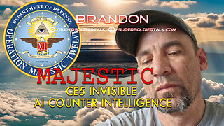 Super Soldier Talk - Brandon - MAJESTIC CE5 INVISIBLE AI COUNTER INTELLIGENCE