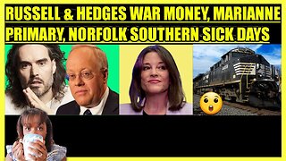 RUSSELL BRAND & CHRIS HEDGES WAR ECONOMY, MARIANNE WILLIAMSON ANNOUNCEMENT, RAILWAY ADDS SICK DAYS