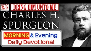 SEP 17 AM | BRING HIM UNTO ME | C H Spurgeon's Morning and Evening | Audio Devotional