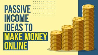 Passive Income Ideas To Make Money Online