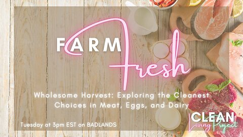 The Clean Living Project Ep. 15 - Farm Fresh