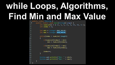 while Loops, Algorithms, Find Min and Max Value - AP Computer Science A