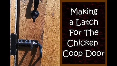 Metal Working: Fabricating a Chicken Coop Latch
