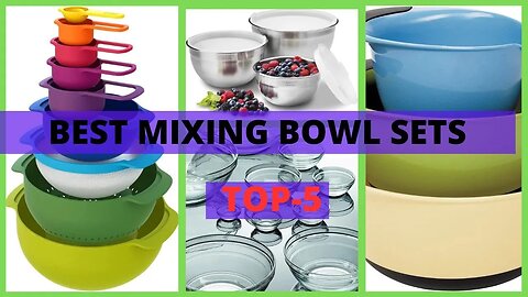 Best Mixing Bowl Sets |Bowl Up Your Kitchen Game!