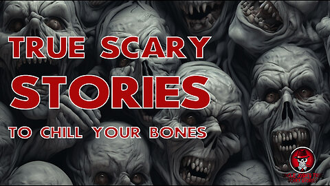 TRUE SCARY STORIES TO CHILL YOUR BONES