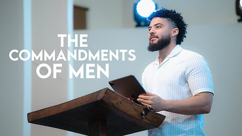 The Commandments Of Men | Pastor Micah Stephens