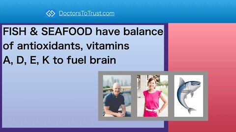 BEN BIKMAN: FISH & SEAFOOD have balance of antioxidants, vitamins A, D, E, K to fuel brain